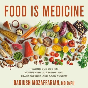Food Is Medicine, Dariush Mozaffarian, MD, DrPH