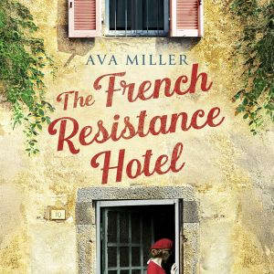 The French Resistance Hotel, Ava Miller