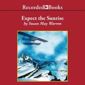 Expect the Sunrise, Susan May Warren