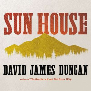 Sun House, David James Duncan
