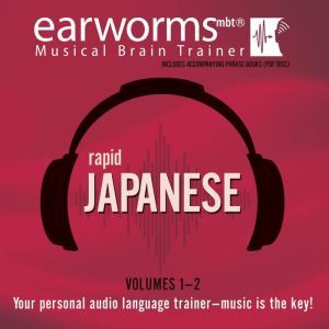 Rapid Japanese, Vols. 1  2, Earworms Learning
