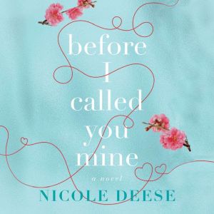 Before I Called You Mine, Nicole Deese