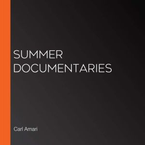Summer Documentaries, Carl Amari