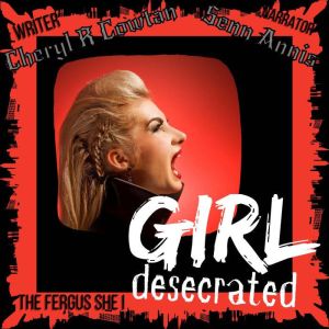 Girl Desecrated, Cheryl R Cowtan