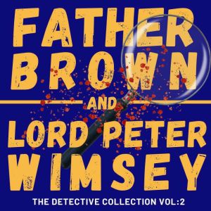 Father Brown and Lord Peter Wimsey, G. K. Chesterton