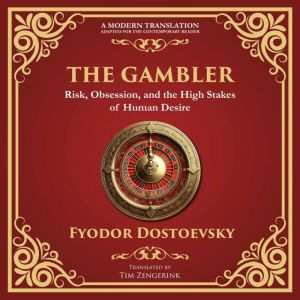 The Gambler: A Brilliant Exploration of Obsession, Risk, and Fortune - A Modern Translation - Adapted for the Contemporary Rea