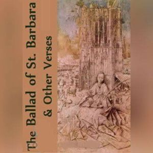 The Ballad of St. Barbara and Other V..., G. K. Chesterton