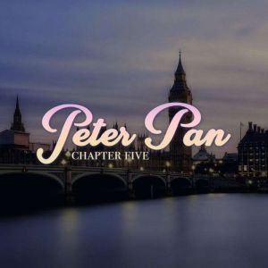 Peter Pan Chapter 5, James M. Barrie