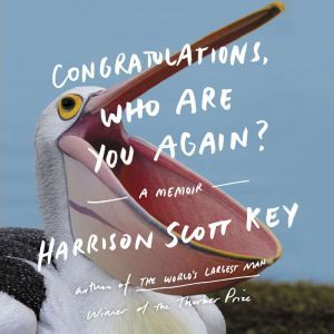 Congratulations, Who Are You Again?, Harrison Scott Key