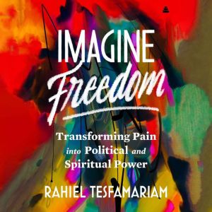 Imagine Freedom, Rahiel Tesfamariam