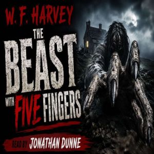 The Beast with Five Fingers, W. F. Harvey