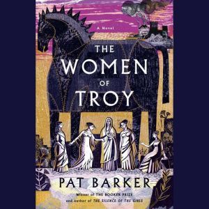 The Women of Troy, Pat Barker