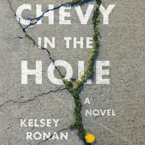 Chevy in the Hole, Kelsey Ronan