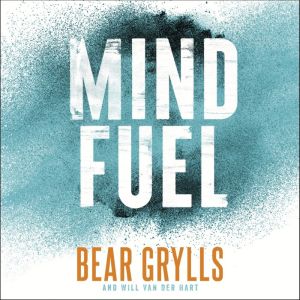 Mind Fuel, Bear Grylls