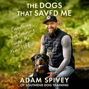 The Dogs That Saved Me, Adam Spivey