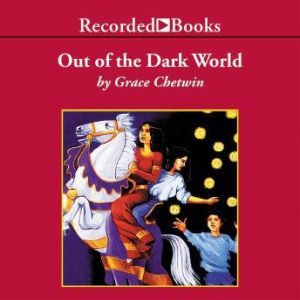 Out of the Dark World, Grace Chetwin