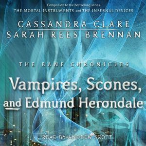 The Vampires, Scones, and Edmund Herondale, Cassandra Clare