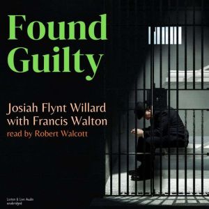 Found Guilty, Josiah Flynt Willard