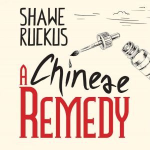 A Chinese Remedy, Shawe Ruckus