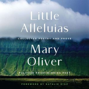 Little Alleluias, Mary Oliver