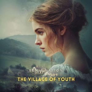 The Village of Youth, Bessie Hatton