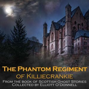 The Phantom Regiment of Killiecrankie..., Elliott ODonnell