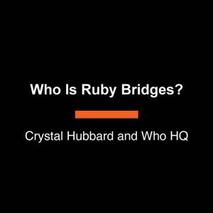 Who Is Ruby Bridges?, Crystal Hubbard