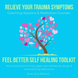 Relieve your Trauma symptoms Feel Bet..., Love