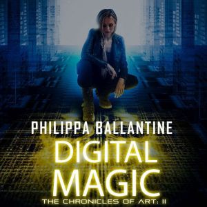 Digital Magic, Philippa Ballantine