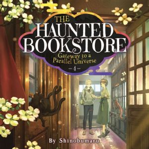 The Haunted Bookstore - Gateway to a Parallel Universe (Light Novel) Vol. 4