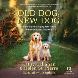 Old Dog, New Dog: Supporting Your Aging Best Friend And Welcoming a New One