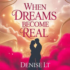 When Dreams Become Real, DENISE LT