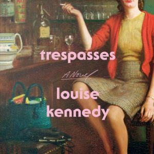 Trespasses, Louise Kennedy
