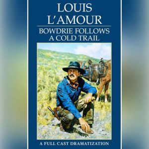Bowdrie Follows a Cold Trail, Louis LAmour