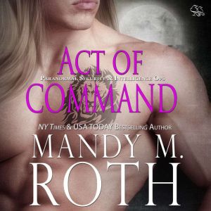 Act of Command: Paranormal Security and Intelligence - an Immortal Ops World Novel