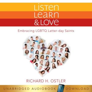 Listen, Learn  Love  Embracing LGBT..., Richard Ostler
