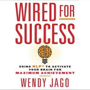 Wired for Success, Wendy Jago