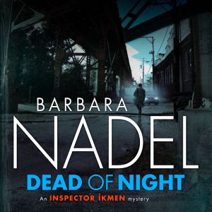 Dead of Night Inspector Ikmen Myster..., Barbara Nadel