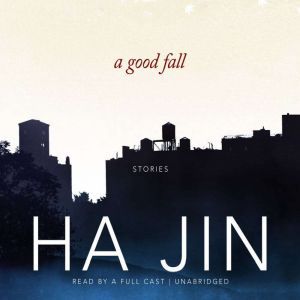 A Good Fall: Stories, Ha Jin