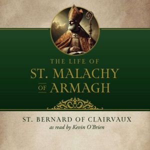 The Life of St. Malachy of Armagh, St. Bernard of Clairvaux