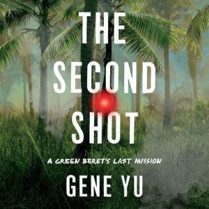 The Second Shot: A Green Beret's Last Mission