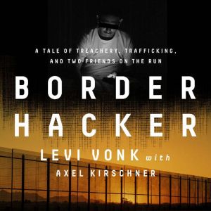 Border Hacker, Levi Vonk