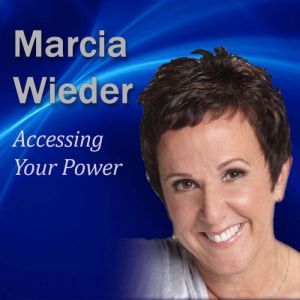 Accessing Your Power, Marcia Wieder