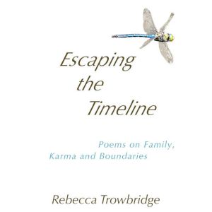 Escaping the Timeline, Rebecca Trowbridge