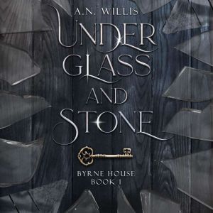Under Glass and Stone, A.N. Willis