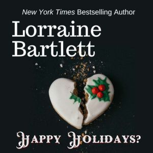 Happy Holidays?, Lorraine Bartlett