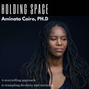 Holding Space, Aminata Cairo