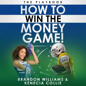 How To Win The Money Game!: The Playbook