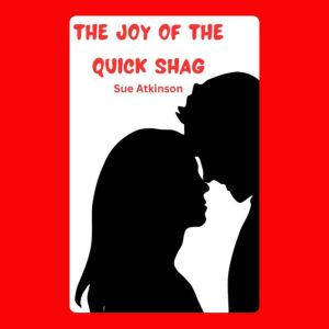 The Joy of the Quick Shag