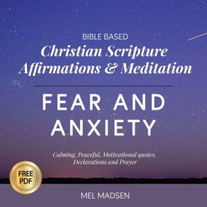 Bible Based Christian Scripture Affirmations & Meditation - Fear & Anxiety: Calming, Peaceful, Motivational Quotes, Declaratio
